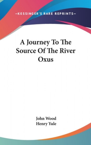 Journey To The Source Of The River Oxus