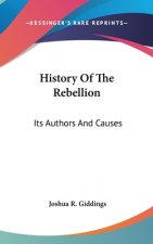 History Of The Rebellion: Its Authors And Causes