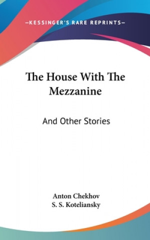 THE HOUSE WITH THE MEZZANINE: AND OTHER