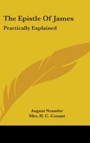 The Epistle Of James: Practically Explained