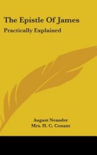 The Epistle Of James: Practically Explained