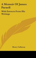A Memoir Of James Parnell: With Extracts From His Writings