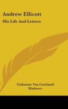 ANDREW ELLICOTT: HIS LIFE AND LETTERS