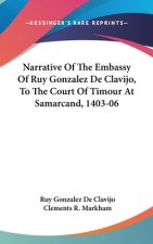 Narrative Of The Embassy Of Ruy Gonzalez De Clavijo, To The Court Of Timour At Samarcand, 1403-06