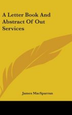 A LETTER BOOK AND ABSTRACT OF OUT SERVIC