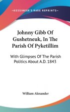 Johnny Gibb Of Gushetneuk, In The Parish Of Pyketillim