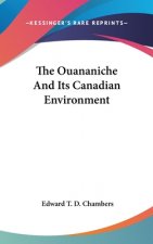 THE OUANANICHE AND ITS CANADIAN ENVIRONM