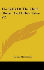 THE GIFTS OF THE CHILD CHRIST, AND OTHER