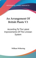 An Arrangement Of British Plants V3: According To The Latest Improvements Of The Linnean System