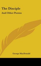 The Disciple: And Other Poems