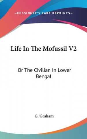 LIFE IN THE MOFUSSIL V2: OR THE CIVILIAN