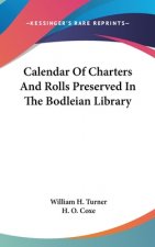 CALENDAR OF CHARTERS AND ROLLS PRESERVED