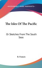 THE ISLES OF THE PACIFIC: OR SKETCHES FR