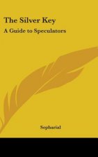 THE SILVER KEY: A GUIDE TO SPECULATORS