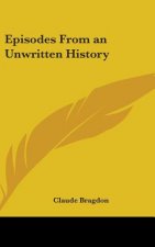 EPISODES FROM AN UNWRITTEN HISTORY