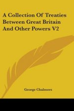 A Collection Of Treaties Between Great Britain And Other Powers V2