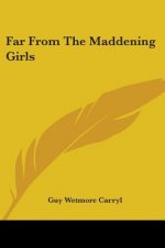 FAR FROM THE MADDENING GIRLS