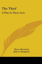 THE THIEF: A PLAY IN THREE ACTS