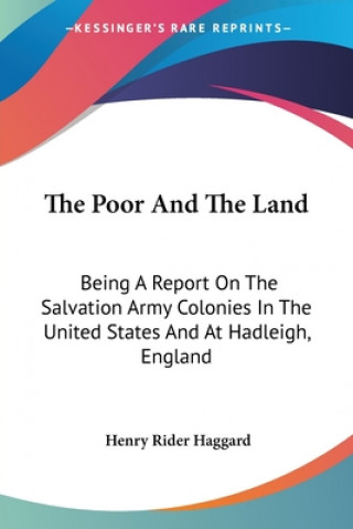 THE POOR AND THE LAND: BEING A REPORT ON