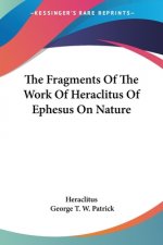 THE FRAGMENTS OF THE WORK OF HERACLITUS