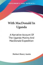 WITH MACDONALD IN UGANDA: A NARRATIVE AC