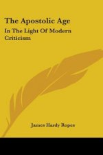 THE APOSTOLIC AGE: IN THE LIGHT OF MODER