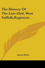 THE HISTORY OF THE LATE 63RD, WEST SUFFO