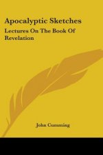 Apocalyptic Sketches: Lectures On The Book Of Revelation