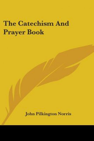 THE CATECHISM AND PRAYER BOOK