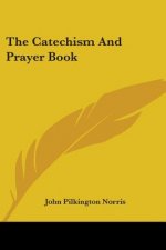 THE CATECHISM AND PRAYER BOOK