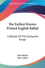 THE EARLIEST KNOWN PRINTED ENGLISH BALLA