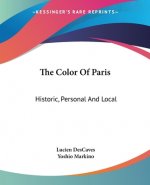 THE COLOR OF PARIS: HISTORIC, PERSONAL A