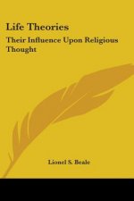 Life Theories: Their Influence Upon Religious Thought