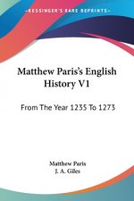 MATTHEW PARIS'S ENGLISH HISTORY V1: FROM