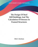 THE DESIGN OF STEEL MILL BUILDINGS AND T