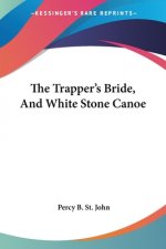 The Trapper's Bride, And White Stone Canoe