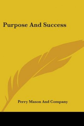 PURPOSE AND SUCCESS