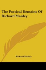 The Poetical Remains Of Richard Manley