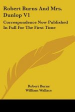 ROBERT BURNS AND MRS. DUNLOP V1: CORRESP