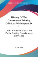 HISTORY OF THE GOVERNMENT PRINTING OFFIC
