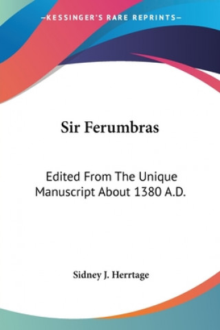 SIR FERUMBRAS: EDITED FROM THE UNIQUE MA