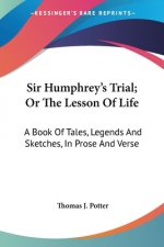 SIR HUMPHREY'S TRIAL; OR THE LESSON OF L