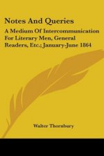 Notes And Queries: A Medium Of Intercommunication For Literary Men, General Readers, Etc.; January-June 1864