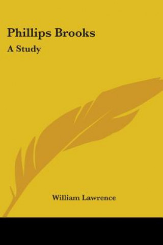 PHILLIPS BROOKS: A STUDY