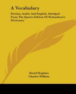A Vocabulary: Persian, Arabic And English, Abridged From The Quarto Edition Of Richardson's Dictionary
