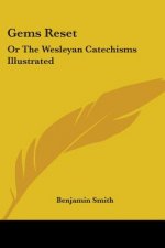 GEMS RESET: OR THE WESLEYAN CATECHISMS I