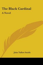 THE BLACK CARDINAL: A NOVEL