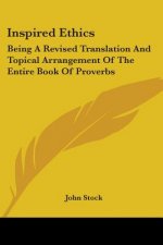 INSPIRED ETHICS: BEING A REVISED TRANSLA