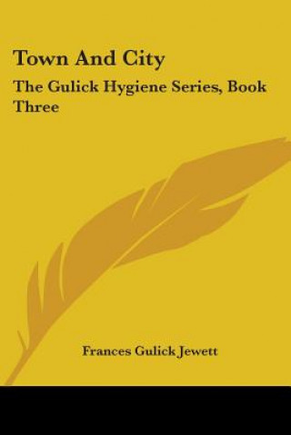 TOWN AND CITY: THE GULICK HYGIENE SERIES