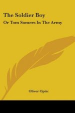 THE SOLDIER BOY: OR TOM SOMERS IN THE AR